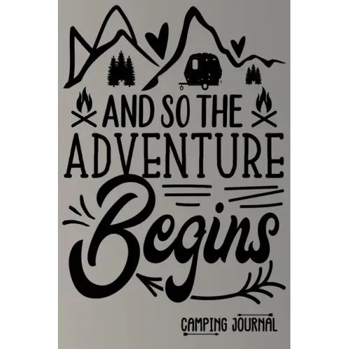 And so the Adventure Begins Camping Journal: Charming Creatives Camping Logbook