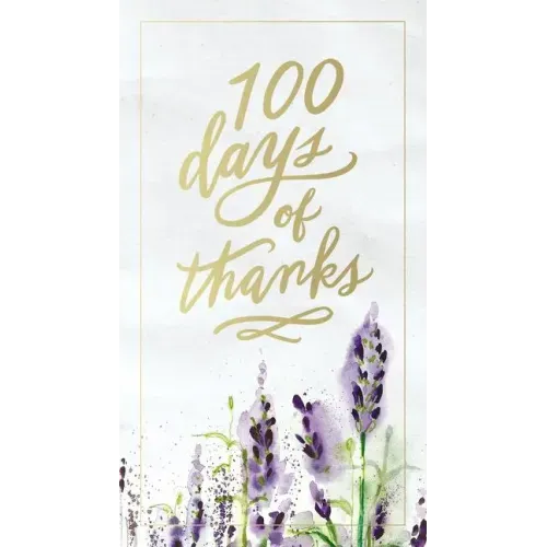 100 Days of Thanks: A Devotional Journal to Grow Your Gratitude (100 Daily Devotions)