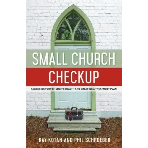 Small Church Checkup: Assessing Your Church's Health and Creating a Treatment Plan