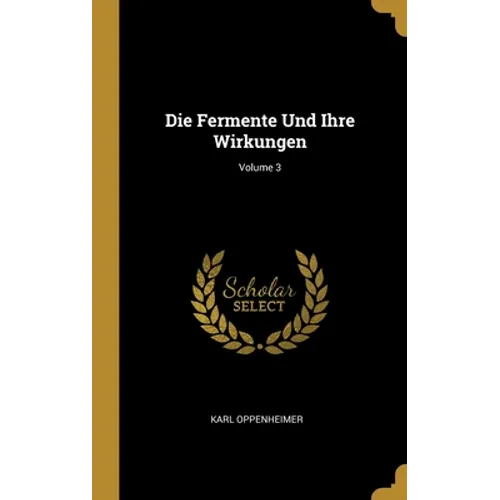 Die Fermente Und Ihre Wirkungen; Volume 3