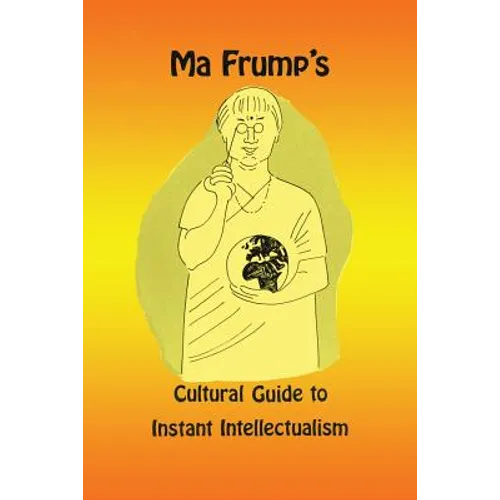 Ma Frump's Cultural Guide to Instant Intellectualism