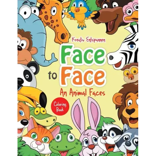 Face to Face--An Animal Faces Coloring Book