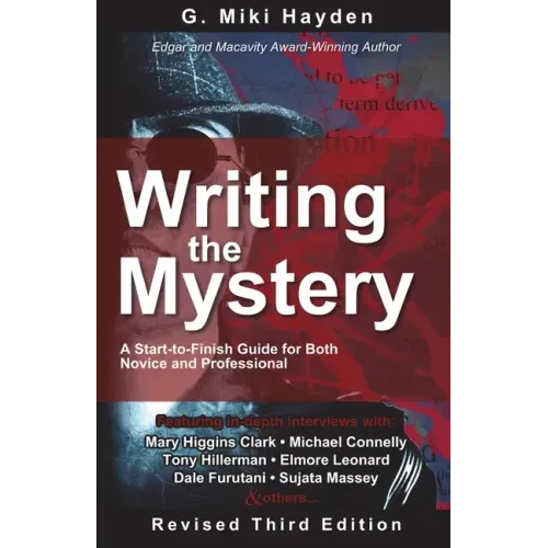 Writing the Mystery: A Start to Finish Guide for Both Novice and Professional