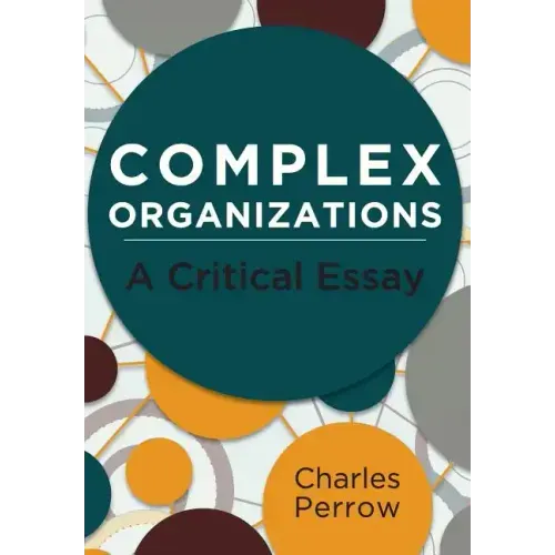 Complex Organizations: A Critical Essay