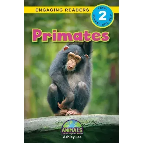Primates: Animals That Change the World! (Engaging Readers, Level 2)
