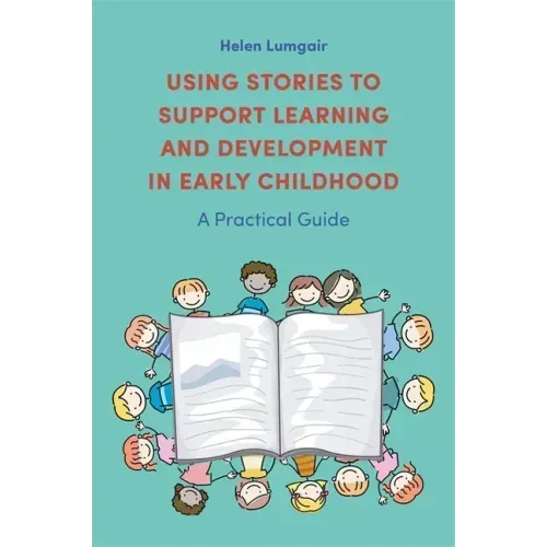 Using Stories to Support Learning and Development in Early Childhood: A Practical Guide