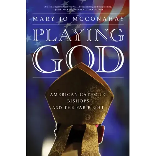 Playing God: American Catholic Bishops and the Far Right