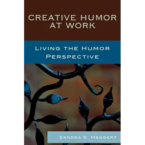 Creative Humor at Work: Living the Humor Perspective