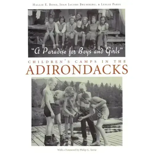 A Paradise for Boys and Girls: Children's Camps in the Adirondacks