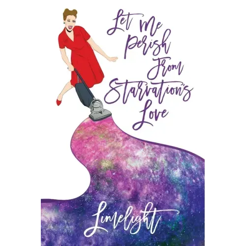 Let Me Perish from Starvation's Love