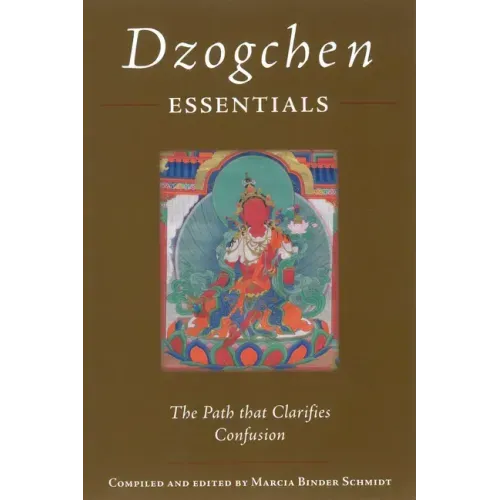 Dzogchen Essentials: The Path That Clarifies Confusion
