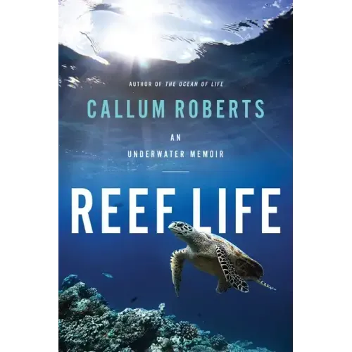 Reef Life: An Underwater Memoir