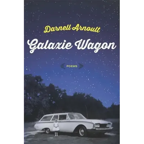 Galaxie Wagon: Poems