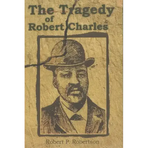 The Tragedy of Robert Charles