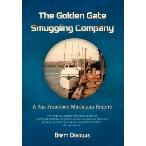 The Golden Gate Smuggling Company: A San Francisco Marijuana Empire