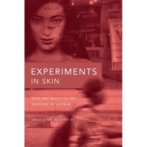 Experiments in Skin: Race and Beauty in the Shadows of Vietnam