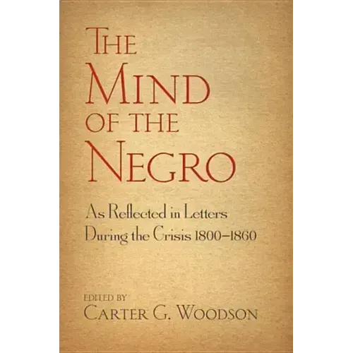 The Mind of the Negro as Reflected in Letters During the Crisis 1800-1860