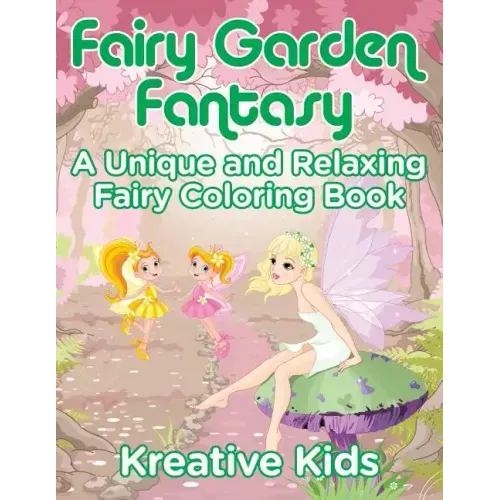 Fairy Garden Fantasy: A Unique and Relaxing Fairy Coloring Book