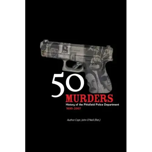50 Murders - History of the Pittsfield Police