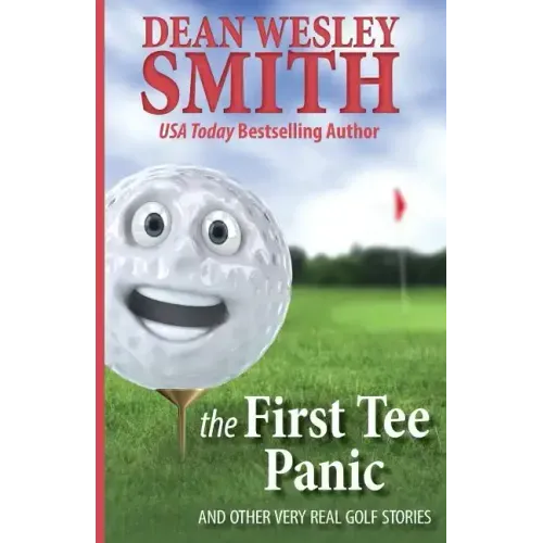 The First Tee Panic: And Other Very Real Golf Stories