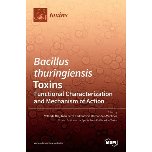 Bacillus thuringiensis Toxins: Functional Characterization and Mechanism of Action