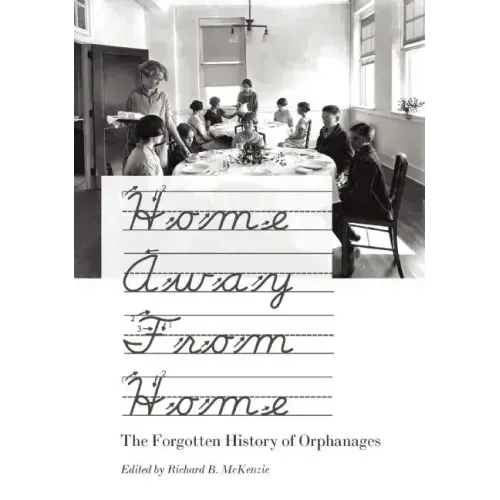 Home Away from Home: The Forgotten History of Orphanages