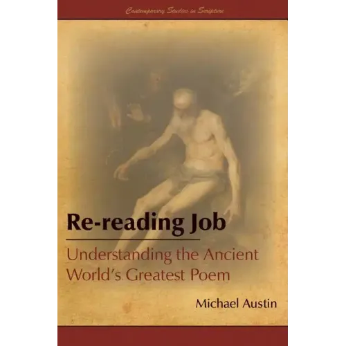 Re-Reading Job: Understanding the Ancient World's Greatest Poem