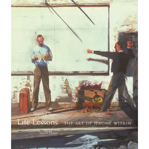 Life Lessons: The Art of Jerome Witkin, Second Edition