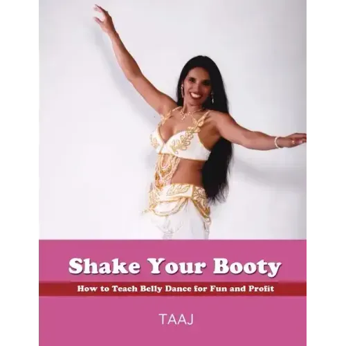 Shake Your Booty: How to Teach Belly Dance for Fun and Profit