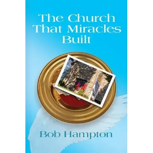 The Church That Miracles Built