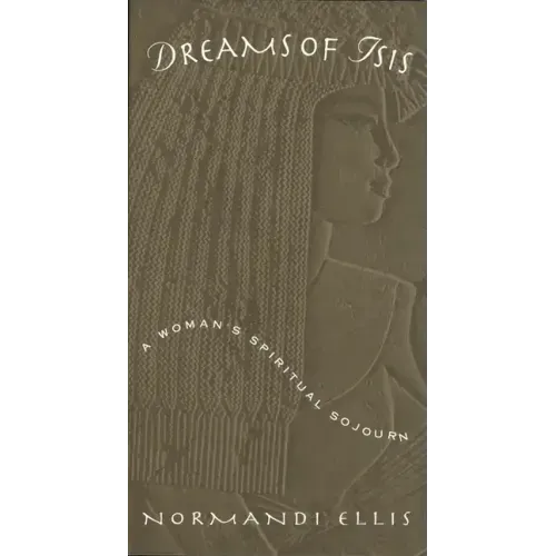 Dreams of Isis: A Woman's Spiritual Sojourn