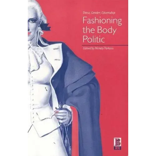 Fashioning the Body Politic: Dress, Gender, Citizenship