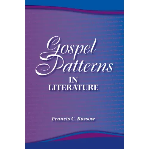 Gospel Patterns in Literature: Familiar Truths in Unexpected Places