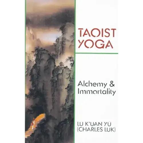Taoist Yoga: Alchemy and Immortality
