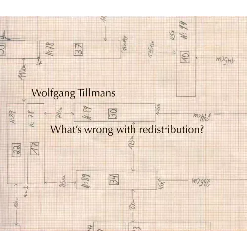 Wolfgang Tillmans: What's Wrong with Redistribution?