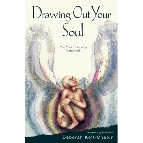 Drawing Out Your Soul: The Touch Drawing Handbook