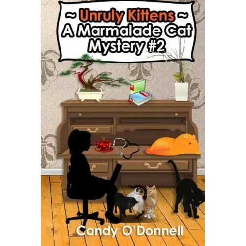 Unruly Kittens: A Marmalade Cat Mystery #2