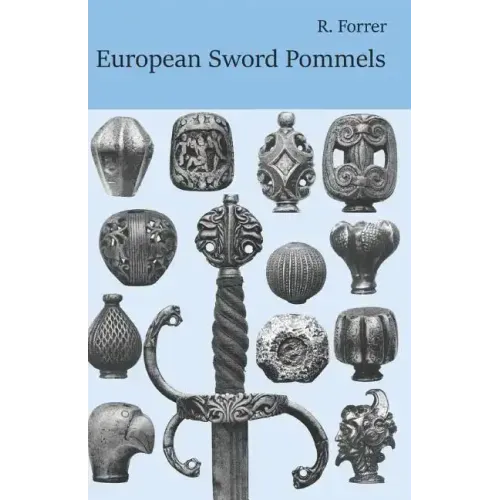 European Sword Pommels: With 60 plates and 680 figures