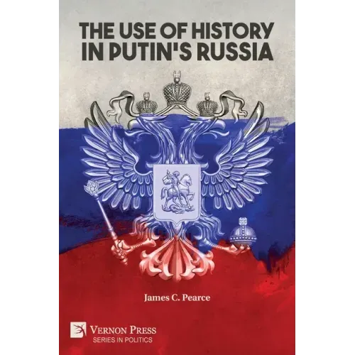 The Use of History in Putin's Russia