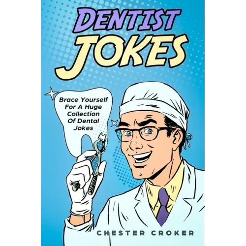 Dentist Jokes: Huge Selection Of Funny Jokes For Dentists