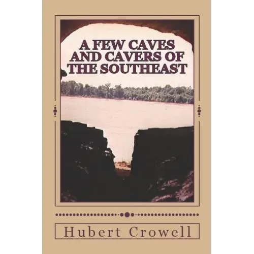 A Few Caves and Cavers of the Southeast: Why Do We Cave?