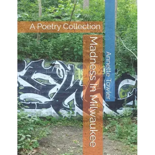 Madness In Milwaukee: A Poetry Collection