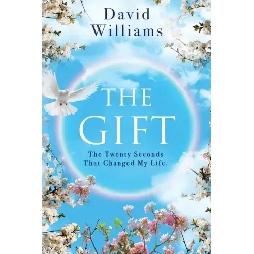 The Gift: The Twenty Seconds That Changed My Life