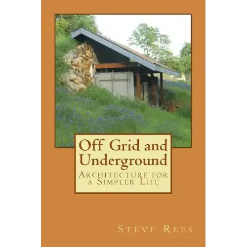 Off Grid and Underground: A Simpler Way to Live
