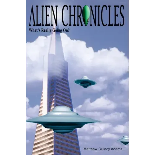 Alien Chronicles: What's Really Going On?