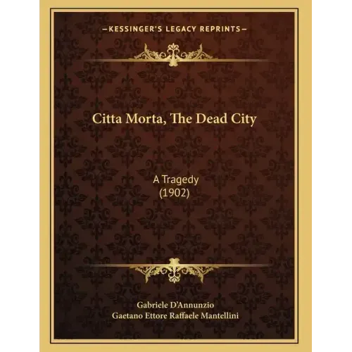 Citta Morta, The Dead City: A Tragedy (1902)