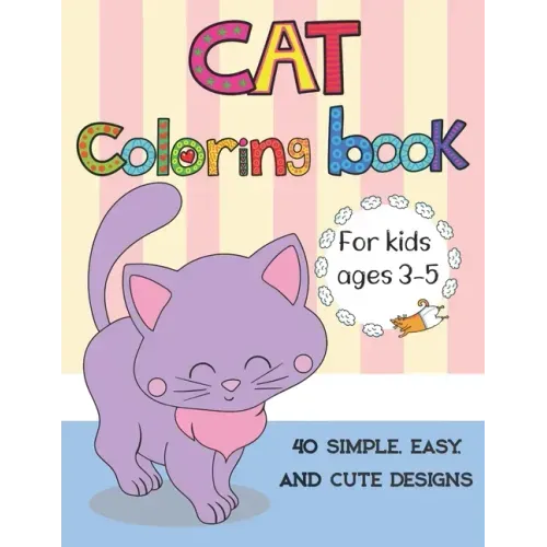 Cat coloring book for kids ages 3-5: Cute Cats, Kitties Coloring Book for kids, boys, girls, toddlers with 40 simple, easy, and cute design, Large Pri