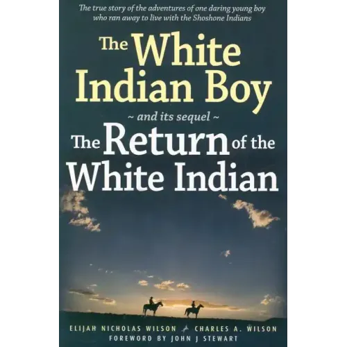 The White Indian Boy: And Its Sequel the Return of the White Indian Boy