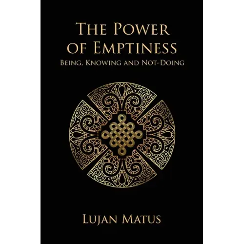 The Power of Emptiness: Being, Knowing and Not-Doing