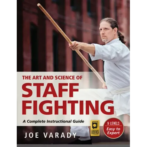 The Art and Science of Staff Fighting: A Complete Instructional Guide